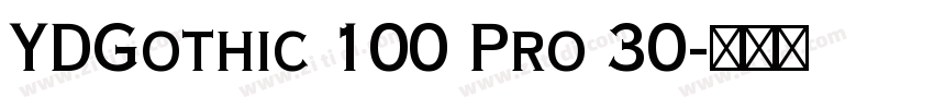 YDGothic 100 Pro 30字体转换 YDGothic 100 Pro 30字体转换
